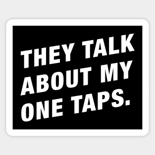 They Talk About My One Taps Funny Gaming Meme Sticker